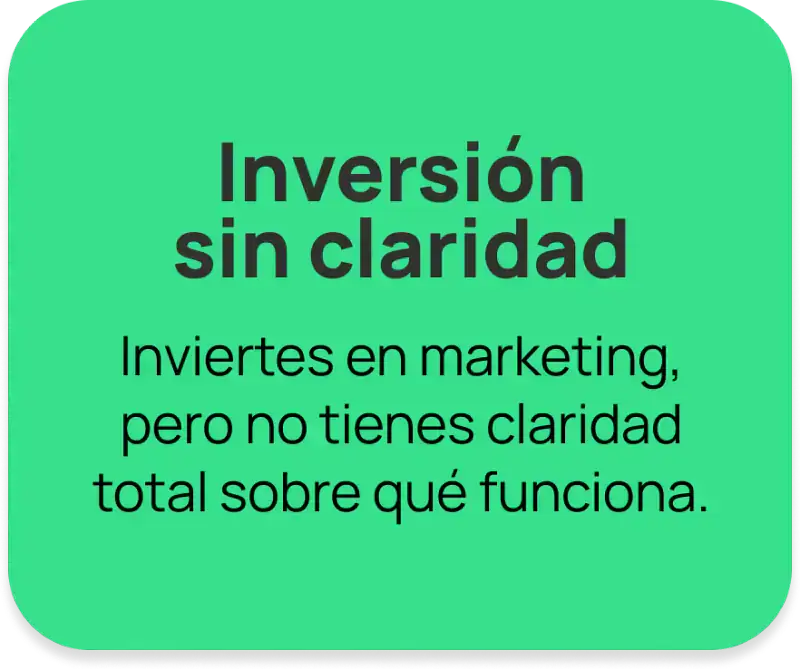 Inversión sin claridad: inviertes en marketing, pero no tienes claridad total sobre qué funciona.